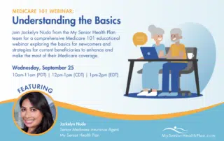 A promotional graphic for the "Medicare 101 Webinar: Understanding the Basics" scheduled for Wednesday, September 25, featuring Jackelyn Nudo from My Senior Health Plan. The graphic includes details about the webinar times and a picture of Jackelyn Nudo.